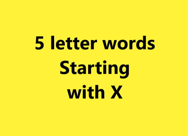 5 letter words starting with x